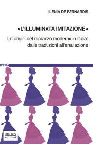 L' «illuminata imitazione». Le origini del romanzo moderno in Italia: dalle traduzioni all'emulazione
