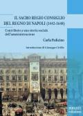 Il Sacro Regio Consiglio del Regno di Napoli (1442-1648). Contributo a una storia sociale dell'amministrazione