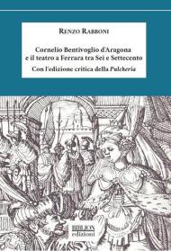 Cornelio Bentivoglio e il teatro a Ferrara tra Sei e Settecento