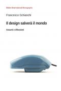 Il design salverà il mondo. Assunti e riflessioni