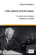 «The lunatic is in my head». L'ascolto come istanza letteraria e mediale