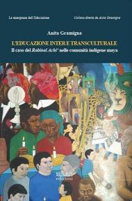 L' educazione inter e transculturale. Il caso del Rabinal Achi' nelle comunità indigene maya