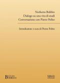 Norberto Bobbio. Dialogo su una vita di studi. Conversazione con Pietro Polito