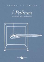 I Pellicani. Cronaca di un'emancipazione