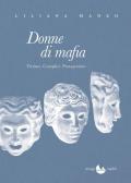 Donne di mafia. Vittime. Complici. Protagoniste