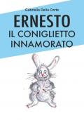 Ernesto il coniglietto innamorato. Ediz. a colori