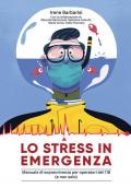 Lo stress in emergenza. Manuale di sopravvivenza per operatori 118 (e non solo). Ediz. integrale