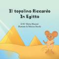 Il topolino Riccardo in Egitto. Ediz. illustrata