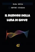 Il rumore della luna di Giove. Ediz. integrale