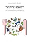 Alimentazione alternativa: insetti grilli e tarme. Come vuole farci nutrire l’Unione Europea