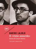 Il «vizio assurdo». Storia di Cesare Pavese