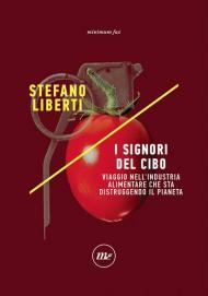 I signori del cibo. Viaggio nell'industria alimentare che sta distruggendo il pianeta