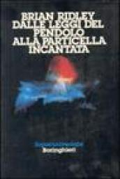 Dalle leggi del pendolo alla particella incantata