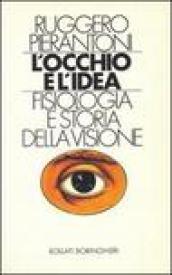 L'occhio e l'idea. Fisiologia e storia della visione