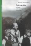 Fisica e oltre. Incontri con i protagonisti (1920-1961)