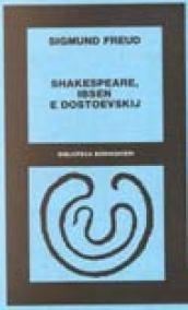 Shakespeare, Ibsen e Dostoevskij