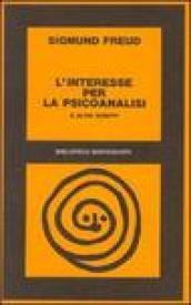 L'interesse per la psicoanalisi ed altri scritti