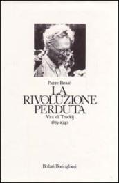 La rivoluzione perduta. Vita di Trockij 1879-1940