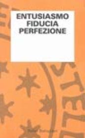 Entusiasmo, fiducia, perfezione