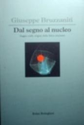 Dal segno al nucleo. Saggio sulle origini della fisica nucleare