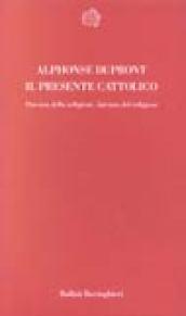 Il presente cattolico. Potenza della religione, latenza del religioso