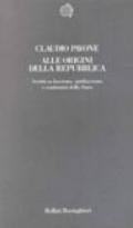 Alle origini della Repubblica. Scritti su fascismo, antifascismo e continuità dello Stato