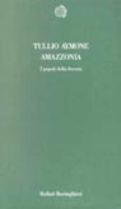 Amazzonia. I popoli della foresta