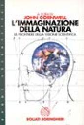 L'immaginazione della natura. Le frontiere della visione scientifica