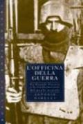 L'officina della guerra. La grande guerra e le trasformazioni del mondo mentale