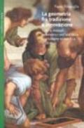 La geometria fra tradizione e innovazione. Temi e modi geometrici nell'età della rivoluzione scientifica (1550-1650)