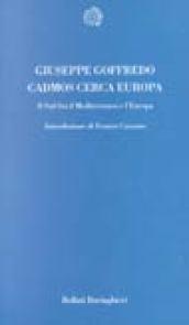 Cadmos cerca Europa. Il sud fra il Mediterraneo e l'Europa