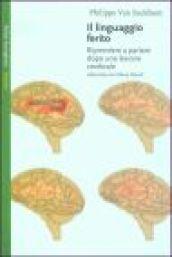 Il linguaggio ferito. Riprendere a parlare dopo una lesione cerebrale