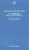 Il sommerso della Repubblica. La democrazia italiana e la crisi dell'antifascismo