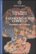 A ciascuno il suo cervello. Plasticità neuronale e inconscio