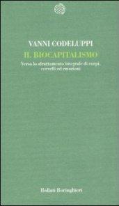 Il biocapitalismo. Verso lo sfruttamento integrale di corpi, cervelli ed emozioni