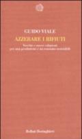 Azzerare i rifiuti. Vecchie e nuove soluzioni per una produzione e un consumo sostenibili