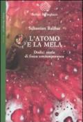 L'atomo e la mela. Dodici storie di fisica contemporanea