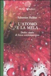 L'atomo e la mela. Dodici storie di fisica contemporanea