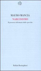 Narcisismo. Il presente deformato dallo specchio