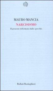 Narcisismo. Il presente deformato dallo specchio