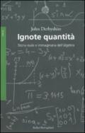 Ignote quantità: Storia reale e immaginaria dell’algebra