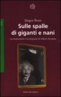 Sulle spalle di giganti e nani. La rivoluzione incompiuta di Albert Einstein