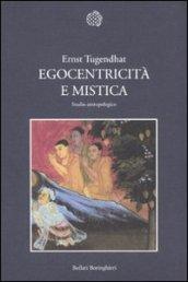 Egocentricità e mistica. Studio antropologico