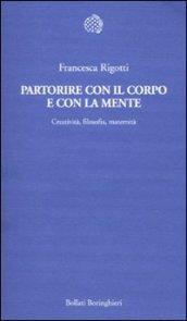 Partorire con il corpo e con la mente. Creatività, filosofia, maternità