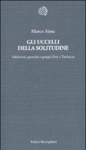 Gli uccelli della solitudine. Solidarietà, gerarchie e gruppi d'età a Timbuctu