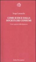 Come si esce dalla società dei consumi. Corsi e percorsi della decrescita