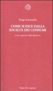 Come si esce dalla società dei consumi. Corsi e percorsi della decrescita