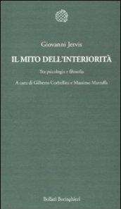 Il mito dell'interiorità. Tra psicologia e filosofia