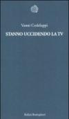 Stanno uccidendo la Tv