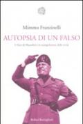 Autopsia di un falso. I «Diari» di Mussolini e la manipolazione della storia